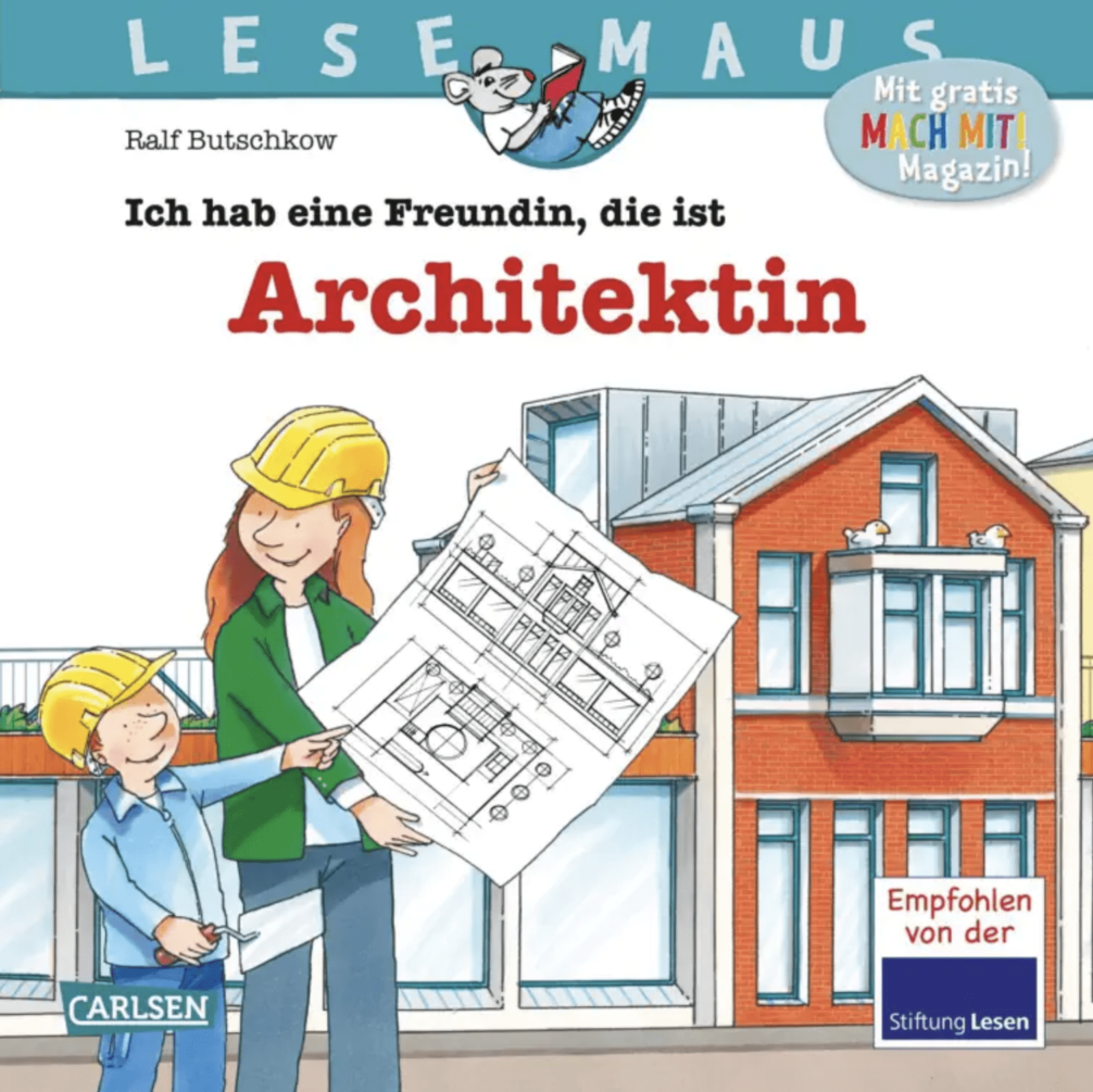 Lesemaus: Ich hab eine Freundin, die ist Architektin